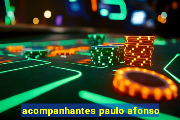 acompanhantes paulo afonso